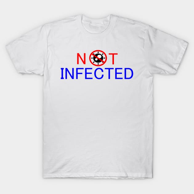 Not infected T-Shirt by abc4Tee